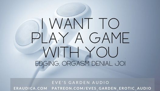I Want to Play a Game With You – Erotic Audio with Edging and Orgasm Denial by Eve’s Garden